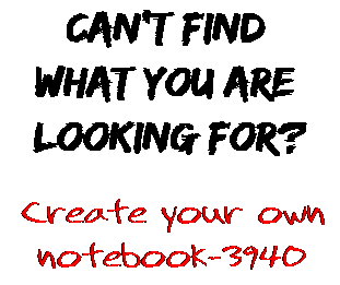 Can't find  what you are  looking for? Create your own  notebook-3940